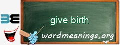 WordMeaning blackboard for give birth